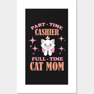 Part Time Cashier Full Time Cat Mom Funny Cashier Quotes Posters and Art